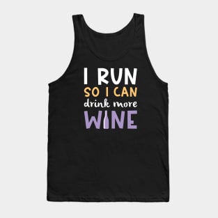 I Run So I Can Drink More Wine Tank Top